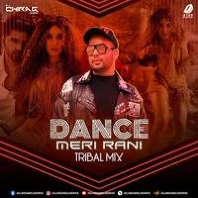 Dance Meri Rani Tribal Remix Mp3 Song - Dj Chirag Dubai